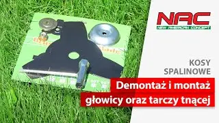 Demontaż i montaż głowicy oraz tarczy tnącej w kosie NAC