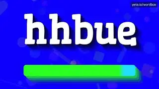 HOW PRONOUNCE HHBUE! (BEST QUALITY VOICES)