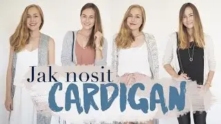ZÁKLADY ŠATNÍKU | Jak nosit cardigan!