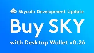 Buying Skycoin with the new Desktop Wallet