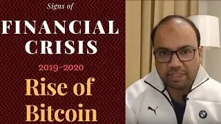 Signs of Global Financial Crisis and Bitcoin Rise. An exclusive research.