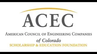 ACEC Colorado Presents: Scholarship & Education Foundation