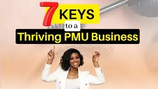 7 Keys to a Thriving PMU Business