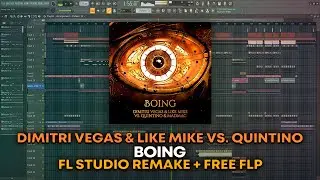 Dimitri Vegas & Like Mike vs. Quintino & Madmac - Boing [FL Studio Remake + FREE FLP]