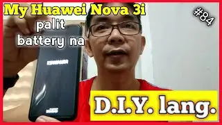 My Huawei Nova 3i, Palit BATTERY na. D.I.Y. lang.