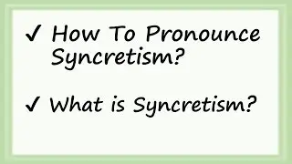 ✔️ How to Pronounce Syncretism and What is Syncretism? By Video Dictionary