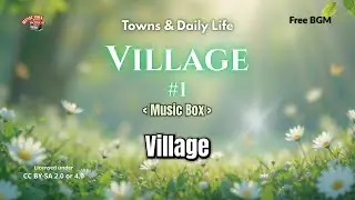 [Free BGM] (Music Box / 1H) Village #1 - 