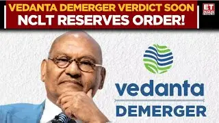 NCLT Reserves Verdict on Vedanta Demerger | No Objections Raised | Unlocking Shareholder Value