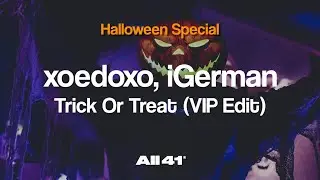 xoedoxo, iGerman - Trick Or Treat (VIP Edit) (Official Audio)