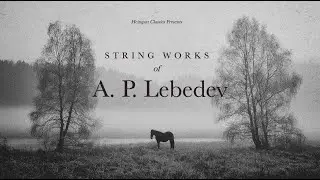 String Works of A.P. Lebedev | Neo-Romantic Classical Music