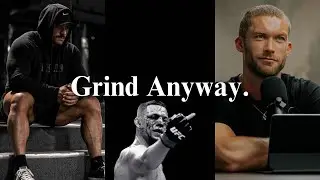 Nobody's Watching, Grind Anyway.