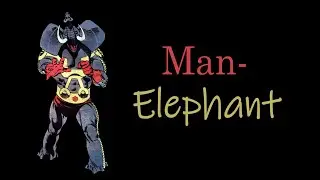 Who Is Man-Elephant?