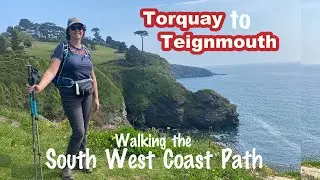 The UPS and DOWNS of walking TORQUAY to TEIGNMOUTH on the SW Coast Path National Trail