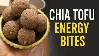 Chia Tofu Energy Bites ( No Cook, No Sugar High Protein Snack )