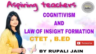 WHAT IS COGNITIVISM ? | WHAT IS LAW OF INSIGHT FORMATION? | CTET | B.ED |
