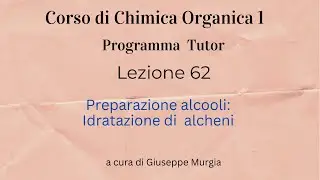 Alcooli - Preparazioni - Idratazione degli alcheni - Lezione 62 (Tutor)