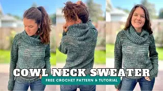 How To Crochet a Cowl Neck Sweater | A Cozy Beginner Crochet Sweater Pattern (Free!)