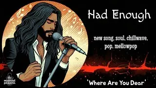 Had Enough -  New Song | Soul, Chillwave, Pop, Mellow Pop Song | #mastendprojects