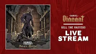 Samuel Vincent - AURORA MORTIS: Kill The Masters Livestream
