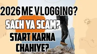 Kya Vlogging Shuru Karna Chaiye 2026 Me? |Vlogging Truth Reality