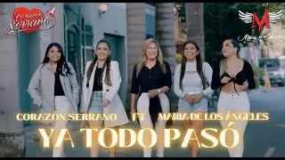 Coraz&oacute;n Serrano ft Mar&iacute;a de los &Aacute;ngeles - Ya Todo Pas&oacute; (Video Oficial)