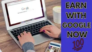 Earn Money ONLINE From GOOGLE 2022