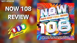 Now That's What I Call Music! 108 | The NOW Review