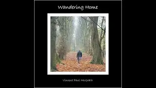 Wandering Home - Vincent Paul McGrath (2020)
