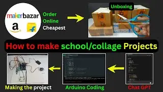 How to make SCHOOL / COLLAGE Projects - From Ordering Online to unboxing to AI to Making the Project