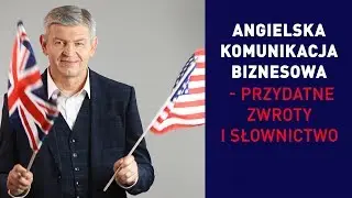 Angielski w biznesie - przydatne zwroty i słownictwo