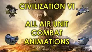Civilization VI | ALL Air Unit Combat Animations | [HD 1080p]