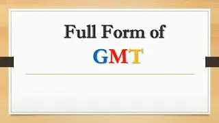 Full Form of GMT || Did You Know?