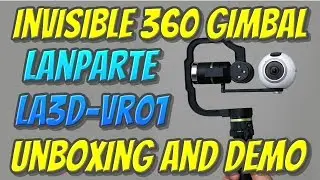 Lanparte LA3D-VR01 - affordable and invisible 360 camera gimbal: unboxing and demo