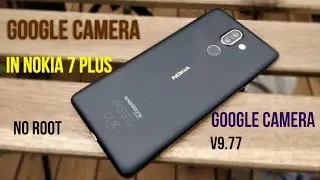 Google Camera For Nokia 7 Plus with All Features!