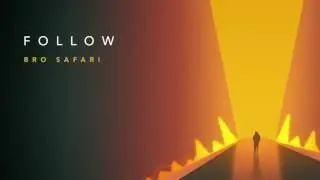 Bro Safari - Follow (Official Audio)