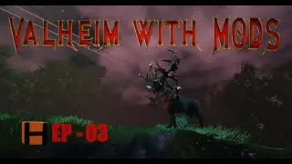 Valheim with Mods Episode 03