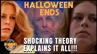 HALLOWEEN ENDS (2022)- THE CRAZY THEORY THAT WILL EXPLAIN IT ALL!!