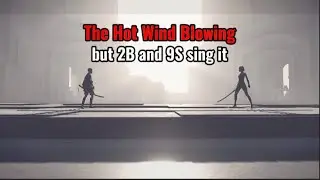 The Hot Wind Blowing but 2B and 9S NieR: Automata sing it | AI sings