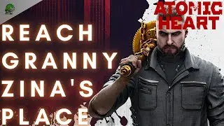 Atomic Heart Reach Granny Zina's Place