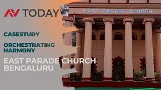 AV Today Case Study | East Parade Church Bengaluru | Modernizing Heritage with Advanced AV