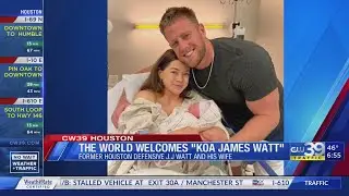 Former Houston Texans Defensive End J.J. Watt and wife welcome 