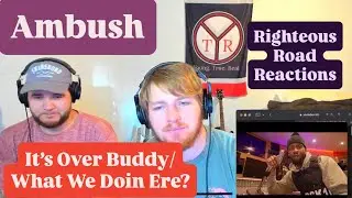 Ambush - It&rsquo;s Over Buddy / What We Doin Ere? [Righteous Road Reactions]