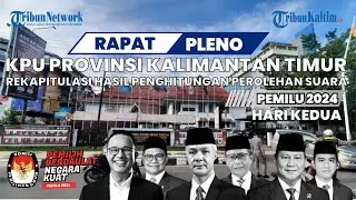 🔴Rapat Pleno Hari Kedua Rekapitulasi Penghitungan Perolehan Suara Pemilu KPU Provinsi Kaltim