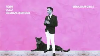 Eurasian Girls - TIQUE feat. Ecco (Produced by Roshan Jamrock)