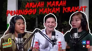 KAKAK BERADIK PODCAST - ARWAH MARAH PENUNGGU MAKAM KRAMAT