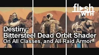 Destiny: Bittersteel Dead Orbit Shader on All Classes and All Raid Armor