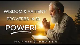 Unlocking Wisdom: How Proverbs 14:29 Transforms Your Life Through Prayer and Patience| MorningPrayer