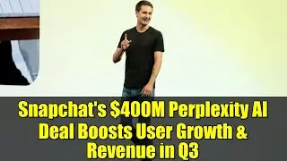 Snapchat's $400M Perplexity AI Deal Boosts User Growth & Revenue in Q3