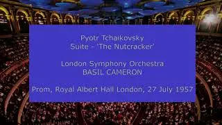 Pyotr Tchaikovsky - Nutcracker Suite: Basil Cameron conducting the LSO at the Proms in July 1957