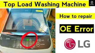 How to repair OE Error in LG washing machine 7kg  | Top load | Smart inverter | @Etester